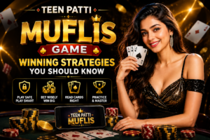 Teen Patti Muflis Game: Winning Strategies You Should Know